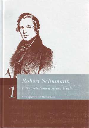 Robert Schumann. Interpretationen seiner Werke de Helmut Loos