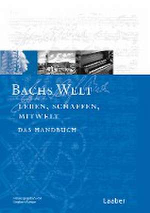 Bachs-Handbuch 7. Bachs Welt. Welt. Bilder - Texte - Dokumente de Siegbert Rampe