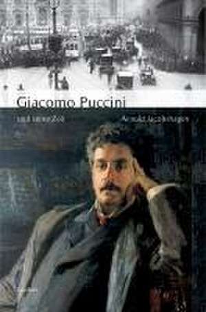 Giacomo Puccini und seine Zeit de Arnold Jacobshagen