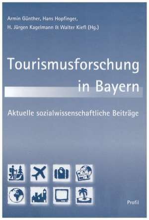 Tourismusforschung in Bayern de Armin Günther