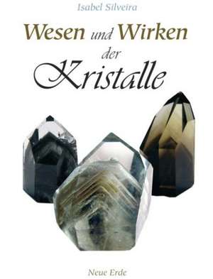 Wesen und Wirken der Kristalle de Isabel Silveira