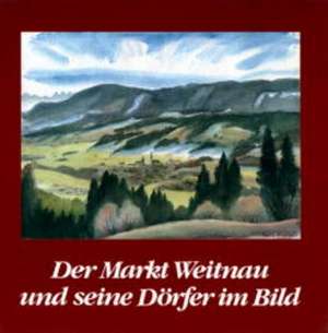 Der Markt Weitnau und seine Dörfer im Bild de Martin Müller