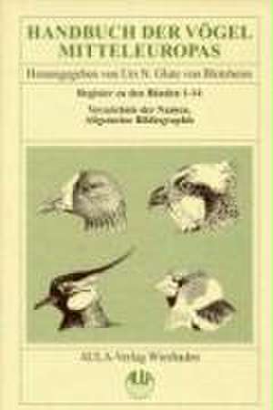 Handbuch der Vögel Mitteleuropas de Urs N Glutz von Blotzheim