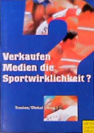 Verkaufen Medien die Sportwirklichkeit? de Gerhard Trosien