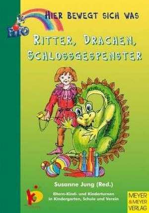 Ritter, Drachen, Schlossgespenster de Susanne Jung