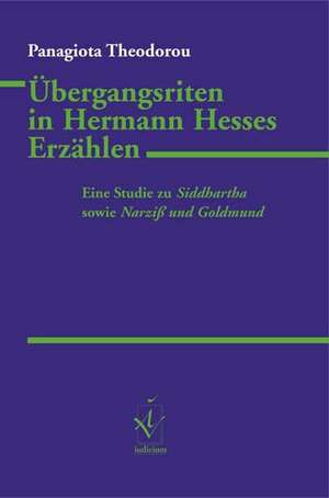 Übergangsriten in Hermann Hesses Erzählen de Panagiota Theodorou