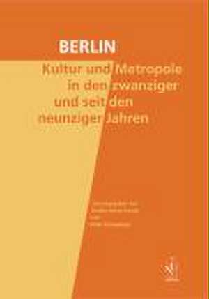 Berlin. Kultur und Metropole in den zwanziger und seit den neunziger Jahren de Godela Weiss-Sussex