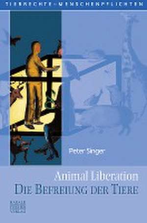 Animal Liberation. Die Befreiung der Tiere de Peter Singer