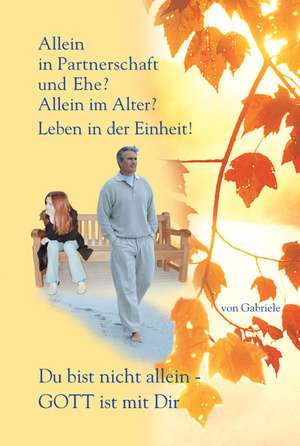 Allein in Partnerschaft und Ehe? de Gabriele