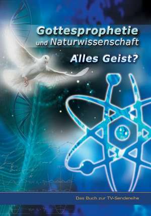 Gottesprophetie und Naturwissenschaft - alles Geist? de Hans Günter Kugler