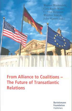 From Alliance to Coalitions: The Future of Transatlantic Relations de Werner Weidenfeld