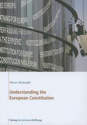 Understanding the European Constitution de Werner Weidenfeld