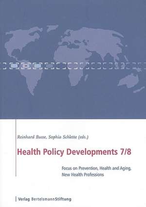 Health Policy Developments 7/8: Focus on Prevention, Health and Aging, New Health Professions de Reinhard Busse