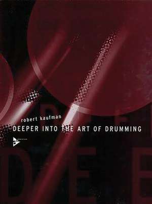 Deeper into the Art of Drumming. Lehrbuch de Robert Kaufman