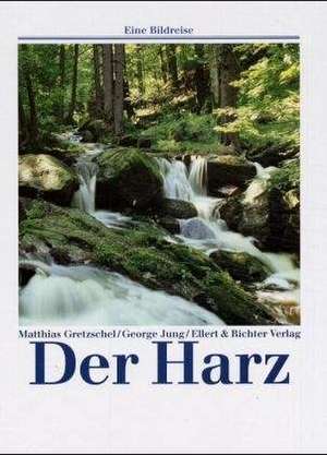 Der Harz. Eine Bildreise de Matthias Gretzschel