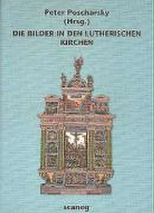 Die Bilder in den lutherischen Kirchen de Peter Poscharsky