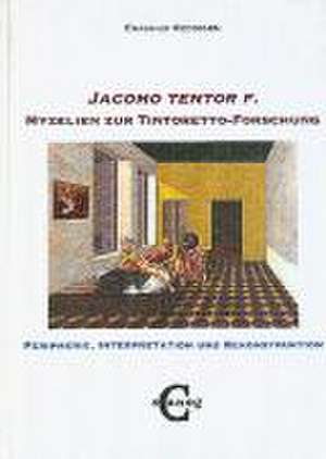 "Jacomo tentor f." Myzelien zur Tintoretto-Forschung de Erasmus Weddigen