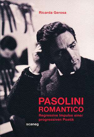 Pasolini Romantico de Ricarda Francesca Gerosa