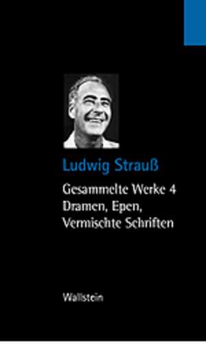 Dramen, Epen, Vermischte Schriften de Ludwig Strauss