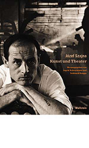 Josef Szajna. Kunst und Theater de Volkhard Knigge