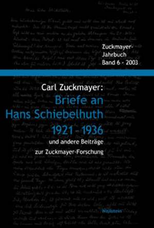 Briefe an Hans Schiebelhuth 1921 - 1936 de Carl Zuckmayer