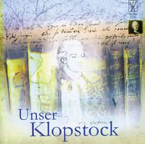 Unser Klopstock - Ein lyrisches Stimmenkonzert de Michael Augustin