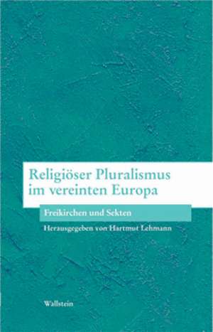 Religiöser Pluralismus im vereinten Europa de Hartmut Lehmann