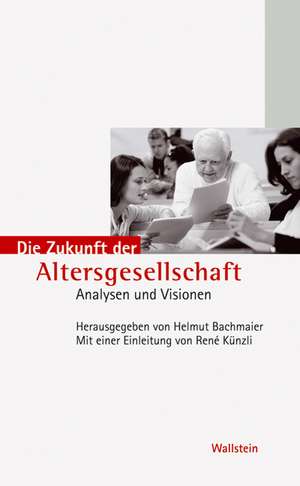 Die Zukunft der Altersgesellschaft de Helmut Bachmaier