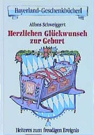 Herzlichen Glückwunsch zur Geburt de Alfons Schweiggert