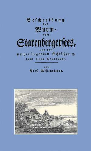 Beschreibung des Wurm- oder Starenbergersees und der umherliegenden Schlösser de Lorenz von Westenrieder