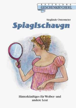 Spiaglschaugn de Sieglinde Ostermeier