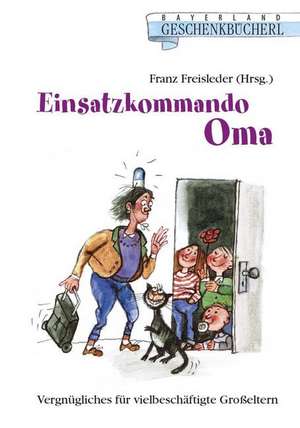 Einsatzkommando Oma de Franz Freisleder