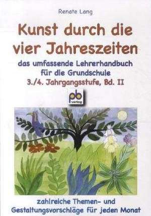 Kunst durch die vier Jahreszeiten 3./4. Jahrgangsstufe Bd.II de Renate Lang