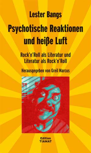 Psychotische Reaktionen und heiße Luft de Lester Bangs