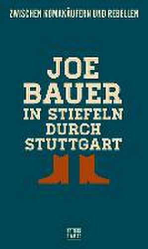 In Stiefeln durch Stuttgart de Joe Bauer