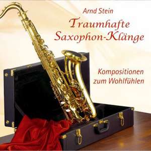 Traumhafte Saxophon-Klänge. CD de Arnd Stein