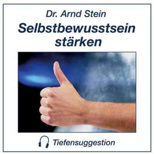 Selbstbewusstsein stärken. Stereo-Tiefensuggestion. CD de Arnd Stein