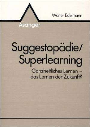 Suggestopädie und Superlearning de Walter Edelmann