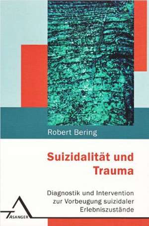 Suizidalität und Trauma de Robert Bering