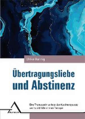 Übertragungsliebe und Abstinenz de Ulrike Hannig