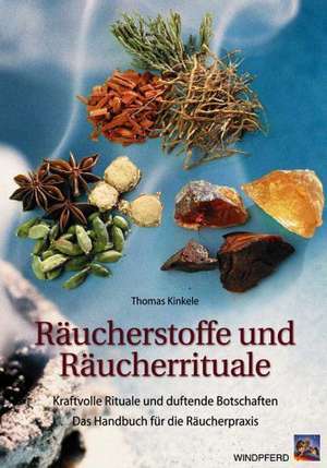 Räucherstoffe und Räucherrituale de Thomas Kinkele