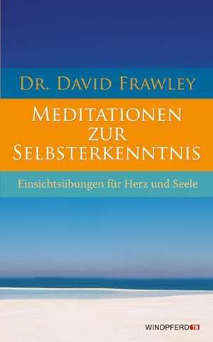 Meditationen zur Selbsterkenntnis de David Frawley