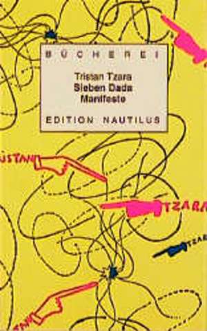 Sieben ( 7) Dada Manifeste de Tristan Tzara