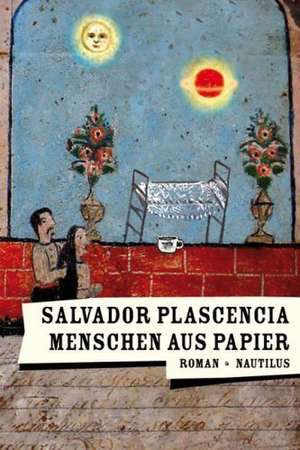 Menschen aus Papier de Salvador Plascencia