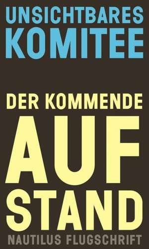 Der kommende Aufstand de Unsichtbares Komitee