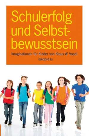 Schulerfolg und Selbstbewusstsein de Klaus W. Vopel