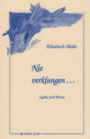 Nie verklungen ... de Elisabeth Heidt