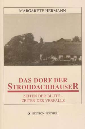 Das Dorf der Strohdachhäuser de Margarethe Hermann