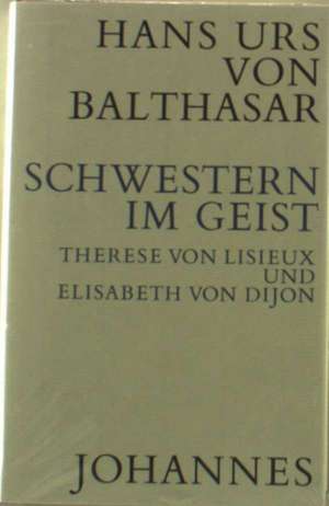 Schwestern im Geist de Hans Urs von Balthasar