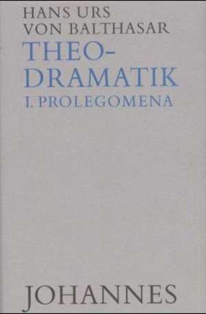 Theodramatik Bd. 1/5 - Prolegomena de Hans Urs von Balthasar